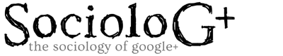 SocioloG+ SocioloG+ - the sociology of Google Plus